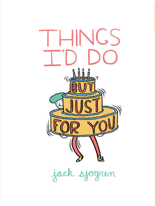 Title details for Things I'd Do But Just For You by Jack Sjogren - Available